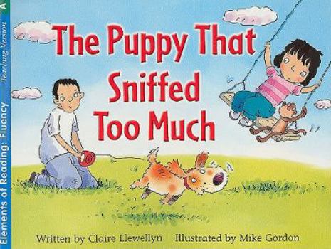 Paperback The Puppy That Sniffed Too Much (Elements of Reading: Fluency) Book