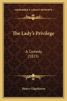 Paperback The Lady's Privilege: A Comedy (1825) Book