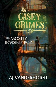 The Mostly Invisible Boy: A Middle Grade Fantasy Action Adventure (Casey Grimes Book 1)