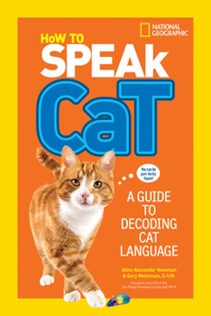 How to Speak Cat: A Guide to Decoding Cat Language - Book  of the Nat Geo Kids Pet Guide