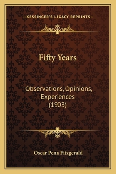 Paperback Fifty Years: Observations, Opinions, Experiences (1903) Book