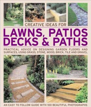 Paperback Creative Ideas for Lawns, Patios, Decks and Paths: Practical advice on designing garden floors and surfaces, using grass, groundcover, stone, wood, brick, tile and gravel Book