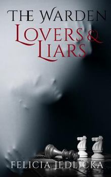 The Warden (Book 3) Lovers & Liars - Book #3 of the Warden
