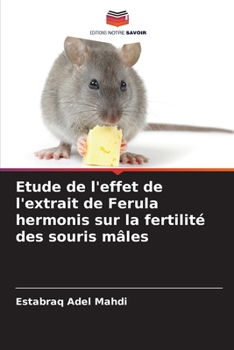 Paperback Etude de l'effet de l'extrait de Ferula hermonis sur la fertilité des souris mâles [French] Book