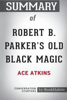 Paperback Summary of Robert B. Parker's Old Black Magic by Ace Atkins: Conversation Starters Book