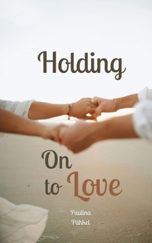 Paperback Holding On to Love Book