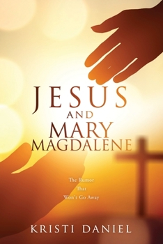 Paperback Jesus and Mary Magdalene: The Rumor That Won't Go Away Book