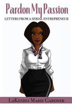 Paperback Pardon my Passion: Letters from a Serial Entrepreneur Book