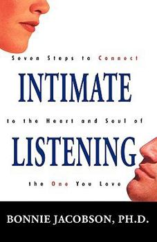 Paperback Intimate Listening: Seven Steps to Connect to the Heart and Soul of the One You Love Book
