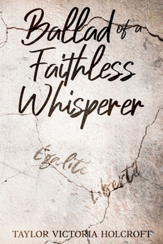 Ballad of a Faithless Whisperer (Free Expensive Lies)