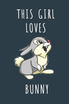 THIS GIRL LOVES BUNNYS: Cute journal for Animal Lovers. Size 6"*9" 120 Pages (Composition Book, Journal)