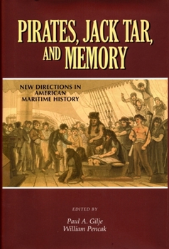 Hardcover Pirates, Jack Tar and Memory: New Directions in American Maritime History Book