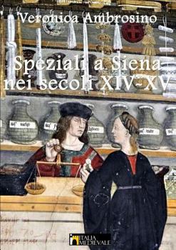 Paperback Speziali a Siena Nei Secoli XIV-XV [Italian] Book