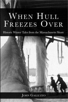 Paperback When Hull Freezes Over: Historic Winter Tales from the Massachusetts Shore Book