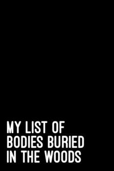 My list of bodies buried in the woods