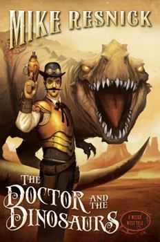 The Doctor and the Dinosaurs - Book #4 of the Weird West Tales