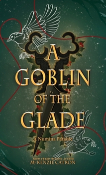 A Goblin of the Glade - Book #2 of the A Numina Parable