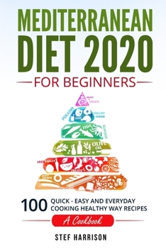 Paperback MediterraneanDiet2020ForBeginners: 100-Quick-Easy and Everyday Cooking-Healthy Way Recipes-A Cookbook Book