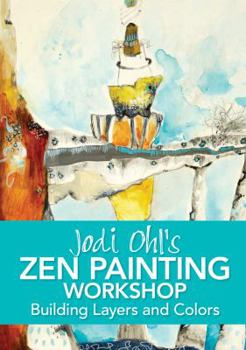 DVD Jodi Ohl's Zen Painting Workshop: Building Layers and Colors Book