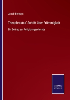 Paperback Theophrastos' Schrift über Frömmigkeit: Ein Beitrag zur Religionsgeschichte [German] Book