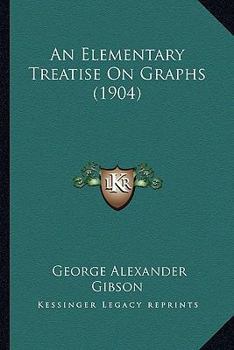 Paperback An Elementary Treatise On Graphs (1904) Book