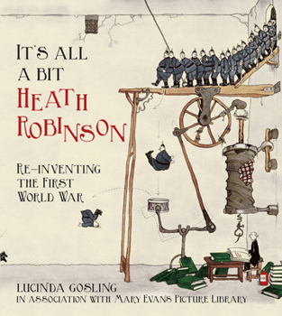 Paperback It's All a Bit Heath Robinson: Re-Inventing the First World War Book