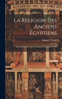 Hardcover La religion des anciens Égyptiens; six conférences faites au Collège de France en 1905 [French] Book