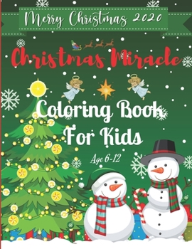 Paperback Christmas Miracle Coloring Book For Kids Age 6-12: A Christmas Coloring Book with Fun Easy and Relaxing Pages, Gift for Girls and Boys, Kids Book