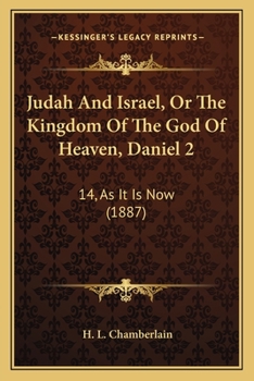 Judah And Israel, Or The Kingdom Of The God Of Heaven, Daniel 2: 14, As It Is Now