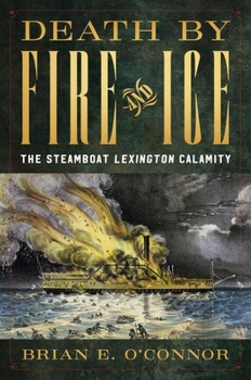 Hardcover Death by Fire and Ice: The Steamboat Lexington Calamity Book