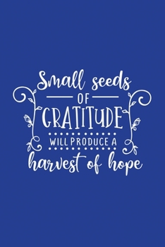 Classic Blue Gratitude Journal: Small Seeds Of Gratitude | Positive Mindset Notebook | Daily and Weekly Reflection | Cultivate Happiness Habit Diary (Bible Verse on Cover)