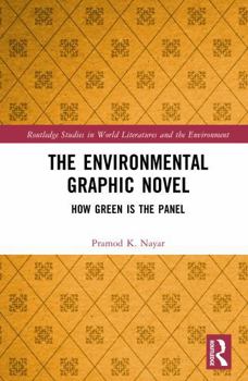 The Environmental Graphic Novel: How Green Is the Panel (Routledge Studies in World Literatures and the Environment)