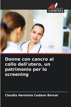 Paperback Donne con cancro al collo dell'utero, un patrimonio per lo screening [Italian] Book