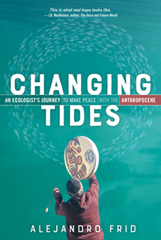 Paperback Changing Tides: An Ecologist's Journey to Make Peace with the Anthropocene Book