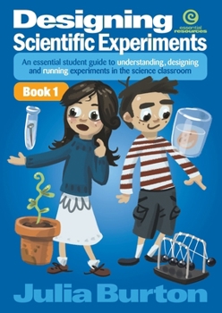 Paperback Designing Scientific Experiments - Book 1: An essential student guide to understanding, designing and running experiments in the science classroom Book
