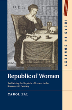 Paperback Republic of Women: Rethinking the Republic of Letters in the Seventeenth Century Book