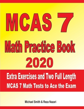 Paperback MCAS 7 Math Practice Book 2020: Extra Exercises and Two Full Length MCAS Math Tests to Ace the Exam Book
