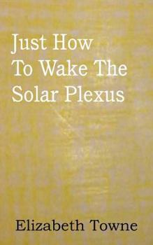 Paperback Just How To Wake The Solar Plexus Book