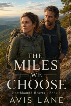 Paperback The Miles We Choose: Northbound Hearts - Book Four Book