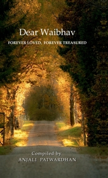 Hardcover Dear Waibhav: Forever Loved, Forever Treasured Book