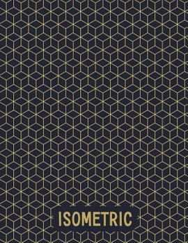 Paperback Isometric: Isometric Graph Notebook Paper Grid of Equilateral Triangles (Each Measuring .28) for Engineering Sculpture Geometry D Book