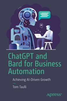 Paperback ChatGPT and Bard for Business Automation: Achieving Ai-Driven Growth Book