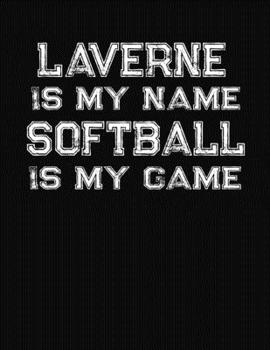 Paperback Laverne Is My Name Softball Is My Game: Softball Themed College Ruled Compostion Notebook - Personalized Gift for Laverne Book