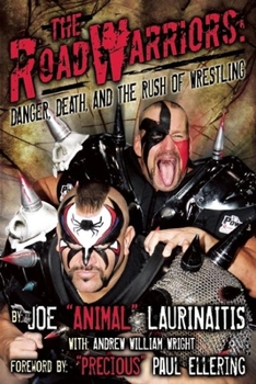 Paperback The Road Warriors: Danger, Death and the Rush of Wrestling Book