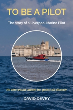 Paperback To be a Pilot: The story of a Liverpool Marine Pilot Book