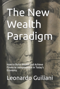 The New Wealth Paradigm: How to Build Wealth and Achieve Financial Independence in Today's Economy