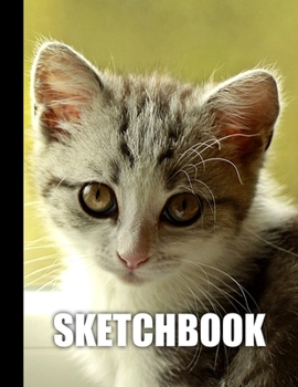 Sketchbook: Cute Kitten Cat Cover Design | White Paper | 120 Blank Unlined Pages | 8.5" X 11" | Matte Finished Soft Cover