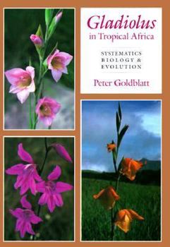 Hardcover Gladiolus in Tropical Africa: Systematics, Biology and Evolution Book
