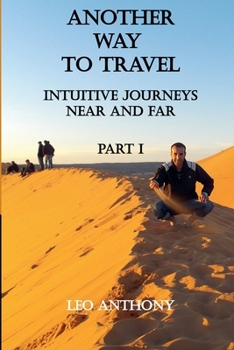 Paperback Another Way to Travel: Intuitive Journeys Near and Far Part 1 Book