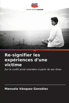 Paperback Re-signifier les expériences d'une victime [French] Book